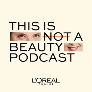 Review: This Is Not A Beauty Podcast from L&#039;Oreal